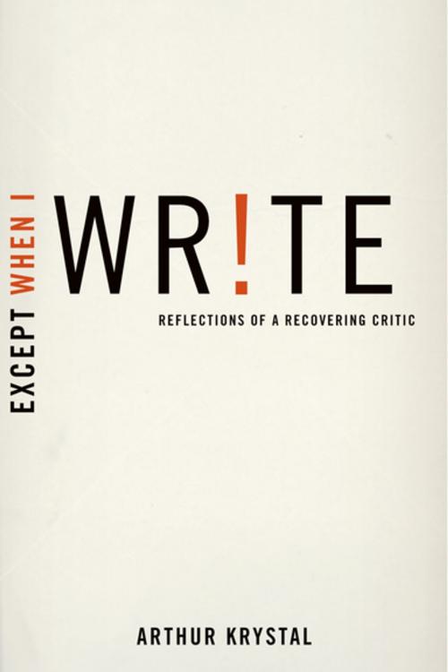 Cover of the book Except When I Write by Arthur Krystal, Oxford University Press