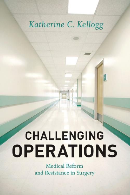 Cover of the book Challenging Operations by Katherine C. Kellogg, University of Chicago Press