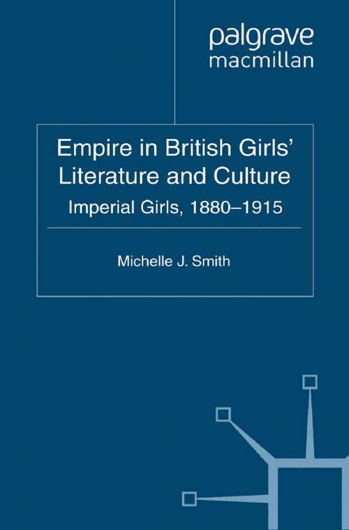 Cover of the book Empire in British Girls' Literature and Culture by M. Smith, Palgrave Macmillan UK