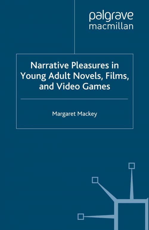 Cover of the book Narrative Pleasures in Young Adult Novels, Films and Video Games by M. Mackey, Palgrave Macmillan UK