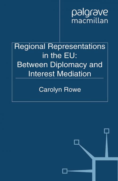 Cover of the book Regional Representations in the EU: Between Diplomacy and Interest Mediation by C. Rowe, Palgrave Macmillan UK