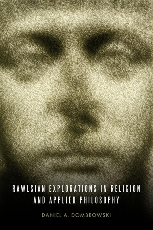 Cover of the book Rawlsian Explorations in Religion and Applied Philosophy by Daniel A. Dombrowski, Penn State University Press