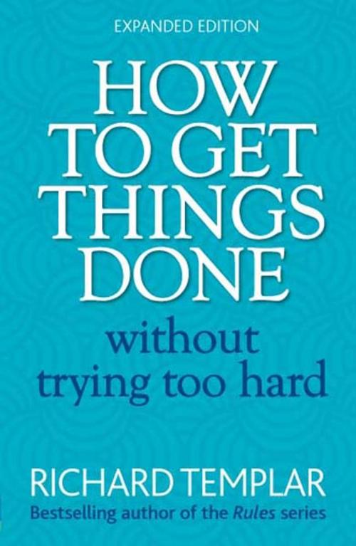 Cover of the book How to Get Things Done Without Trying Too Hard 2e by Richard Templar, Pearson Education Limited