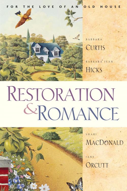 Cover of the book Restoration and Romance by Shari Macdonald, Jane Orcutt, Barbara Jean Hicks, Barbara Curtis, The Crown Publishing Group
