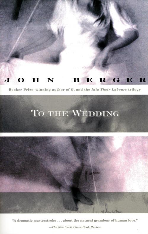 Cover of the book To the Wedding by John Berger, Knopf Doubleday Publishing Group