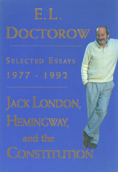 Cover of the book Jack London, Hemingway, and the Constitution: by E.L. Doctorow, Random House Publishing Group