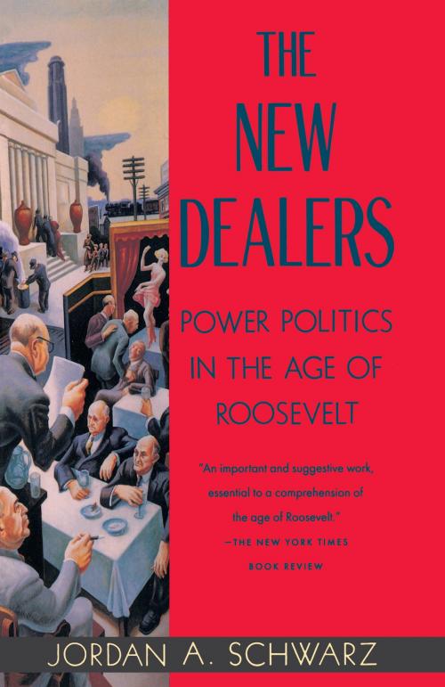 Cover of the book The New Dealers by Jordan A. Schwarz, Knopf Doubleday Publishing Group