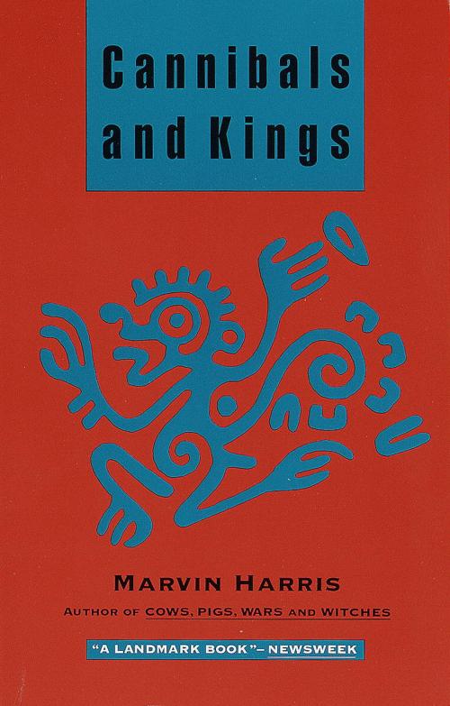 Cover of the book Cannibals and Kings by Marvin Harris, Knopf Doubleday Publishing Group