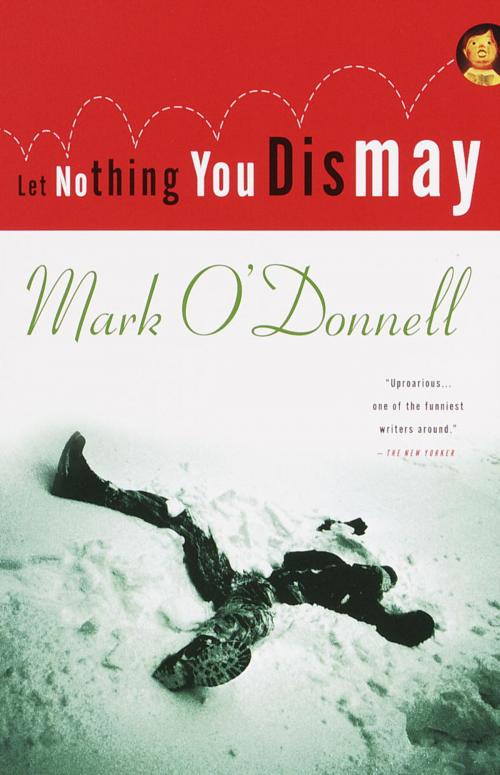 Cover of the book Let Nothing You Dismay by Mark O'Donnell, Knopf Doubleday Publishing Group