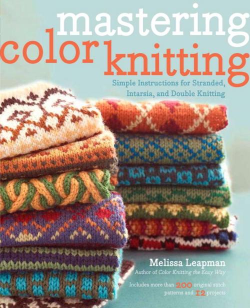 Cover of the book Mastering Color Knitting by Melissa Leapman, Potter/Ten Speed/Harmony/Rodale