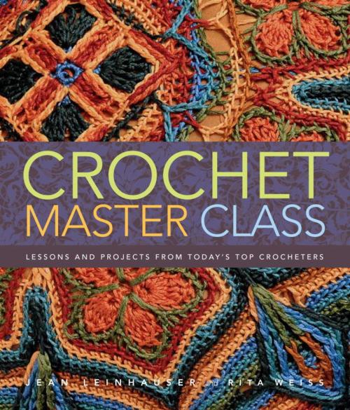 Cover of the book Crochet Master Class by Jean Leinhauser, Rita Weiss, Potter/Ten Speed/Harmony/Rodale