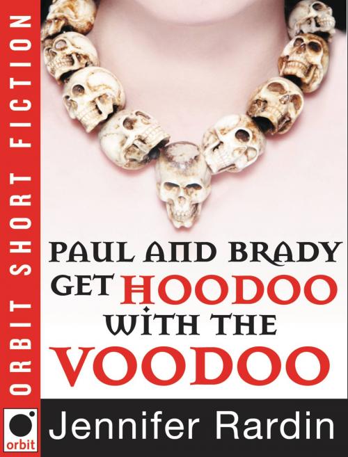 Cover of the book Paul and Brady Get Hoodoo with the Voodoo by Jennifer Rardin, Orbit