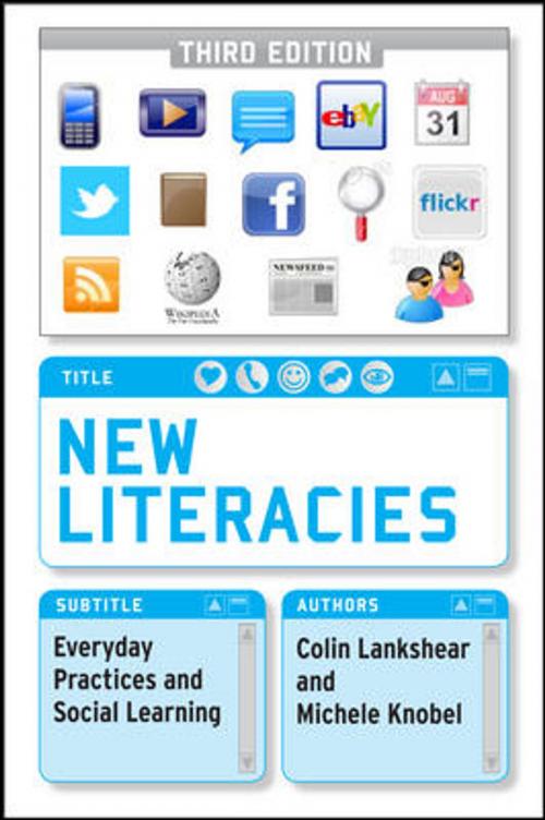 Cover of the book New Literacies: Everyday Practices And Social Learning by Colin Lankshear, Michele Knobel, McGraw-Hill Education