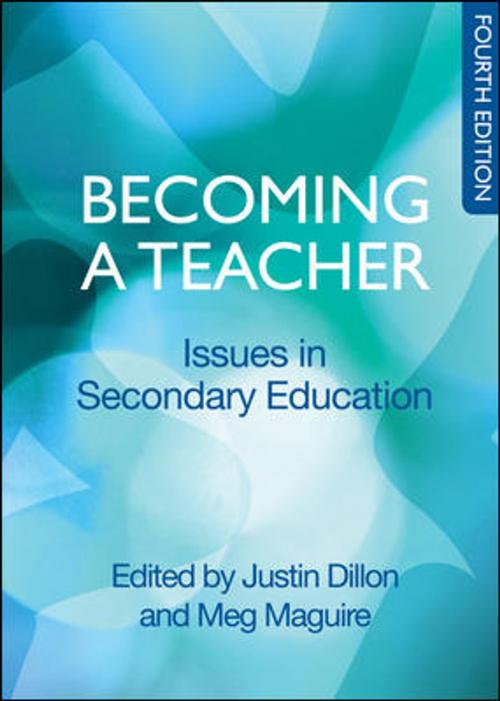 Cover of the book Becoming A Teacher: Issues In Secondary Education by Justin Dillon, Meg Maguire, McGraw-Hill Education