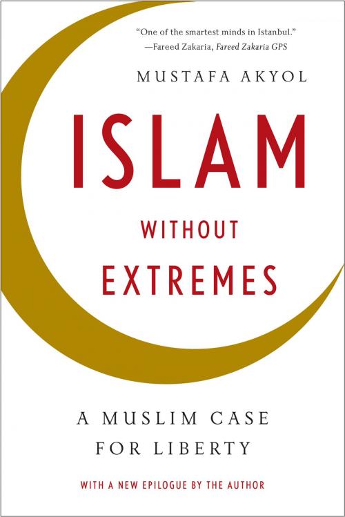 Cover of the book Islam without Extremes: A Muslim Case for Liberty by Mustafa Akyol, W. W. Norton & Company