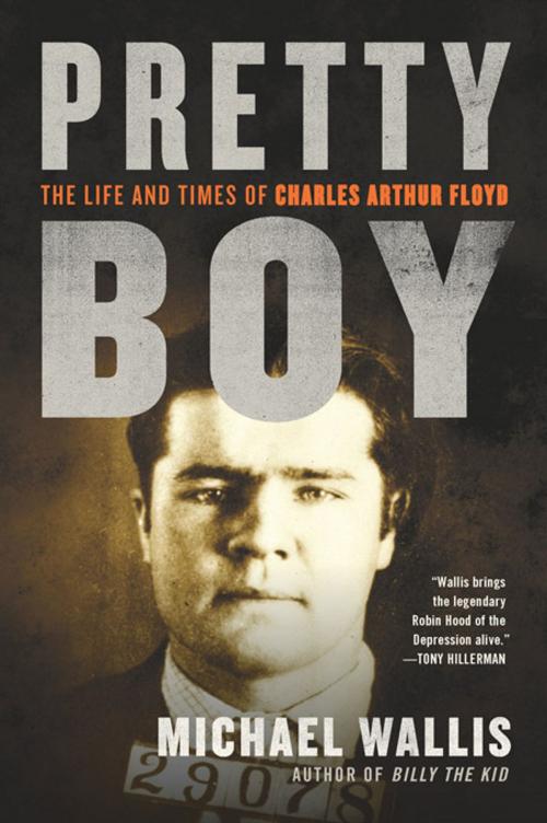 Cover of the book Pretty Boy: The Life and Times of Charles Arthur Floyd by Michael Wallis, W. W. Norton & Company