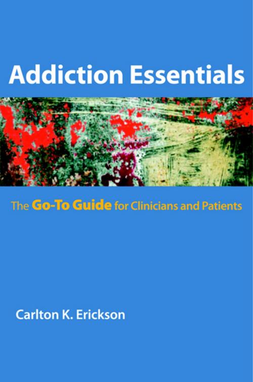 Cover of the book Addiction Essentials: The Go-To Guide for Clinicians and Patients (Go-To Guides for Mental Health) by Carlton K. Erickson, Ph.D., W. W. Norton & Company
