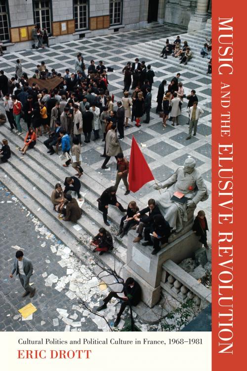 Cover of the book Music and the Elusive Revolution by Eric Drott, University of California Press