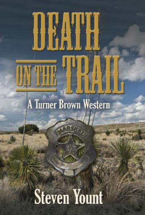 Cover of the book Death on the Trail: A Turner Brown Western by Steven Yount, Steven Yount