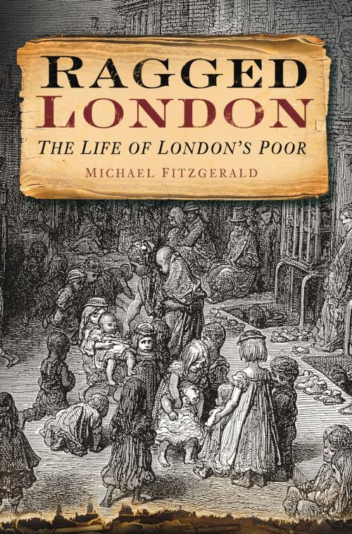 Cover of the book Ragged London by Michael Fitzgerald, The History Press