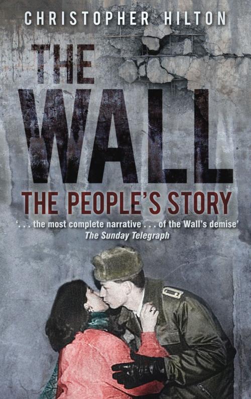 Cover of the book Wall by Christopher Hilton, The History Press