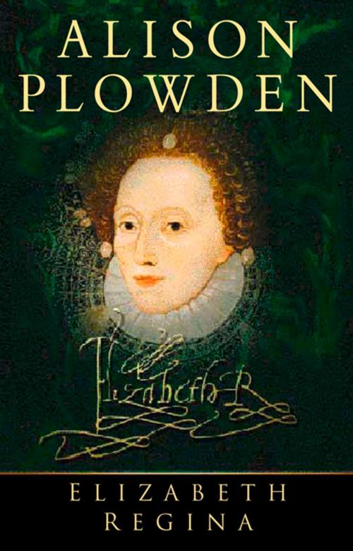 Cover of the book Elizabeth Regina by Alison Plowden, The History Press