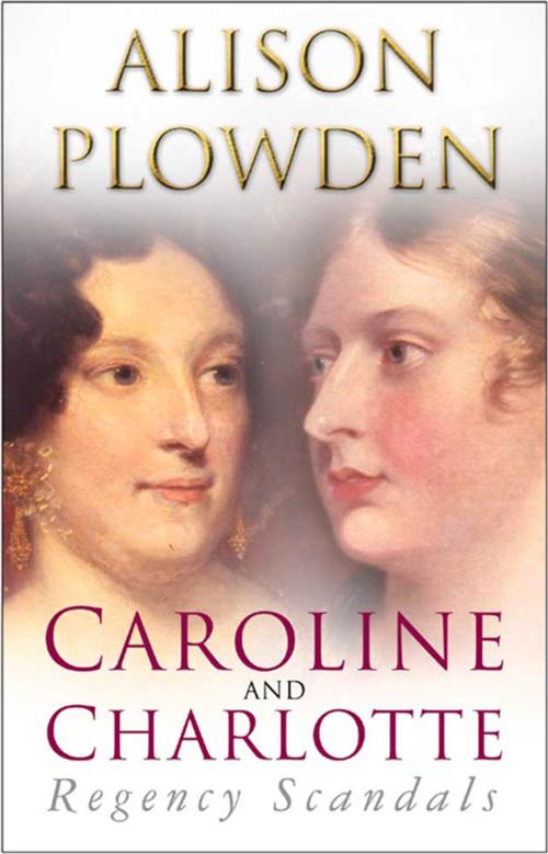 Cover of the book Caroline and Charlotte by Alison Plowden, The History Press