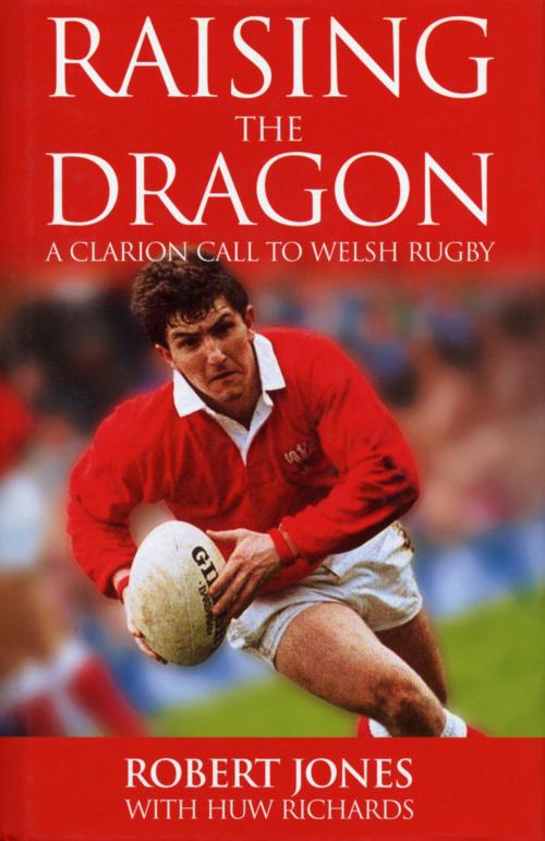 Cover of the book Raising The Dragon by Robert Jones, Huw Richards, Ebury Publishing