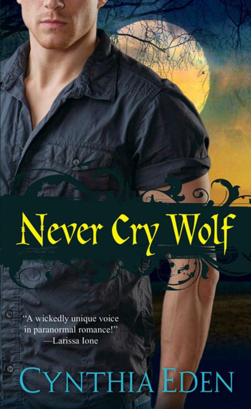 Cover of the book Never Cry Wolf by Cynthia Eden, Kensington Books