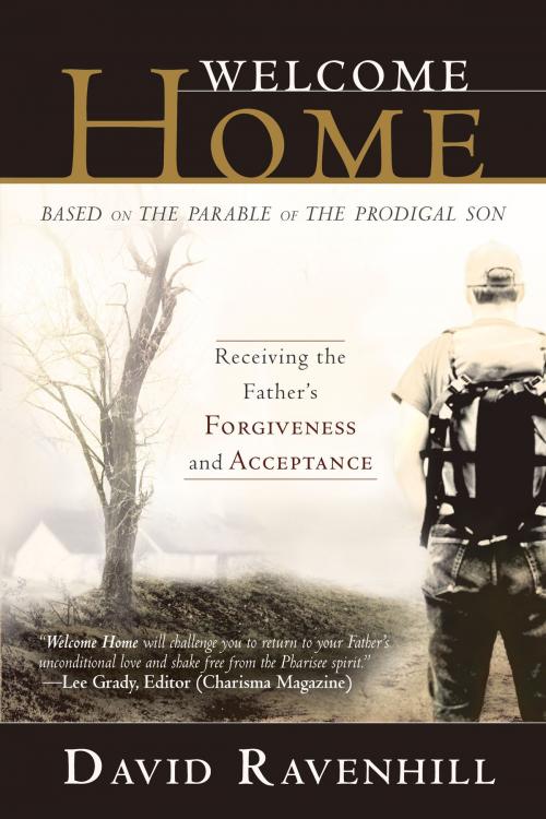 Cover of the book Welcome Home: Receiving the Father's Forgiveness and Acceptance by David Ravenhill, Destiny Image, Inc.