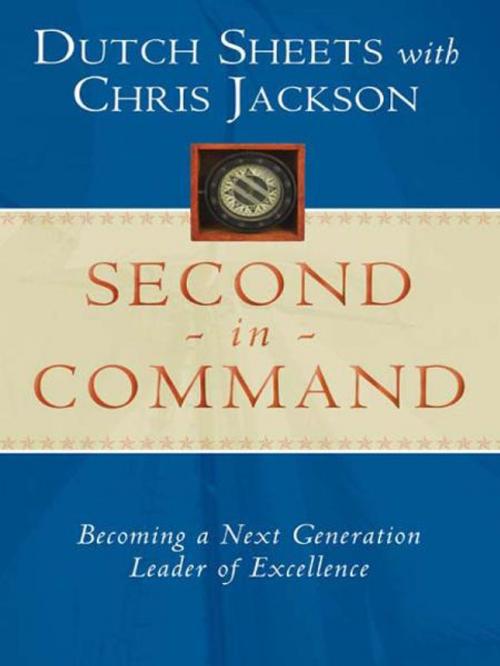 Cover of the book Second in Command: Becoming a Next Generation Leader of Excellence by Dutch Sheets, Chris Jackson, Destiny Image, Inc.