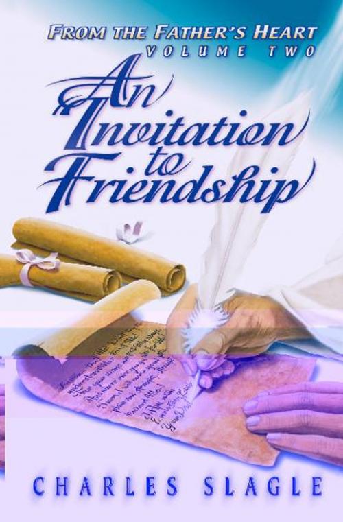 Cover of the book An Invitation to Friendship: (From the Father's Heart Vol. 2) by Charles Slagle, Destiny Image, Inc.