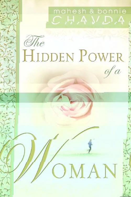 Cover of the book The Hidden Power of a Woman by Mahesh Chavda, Bonnie Chavda, Destiny Image, Inc.