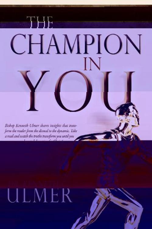 Cover of the book The Champion in You by Kenneth Ulmer, Destiny Image, Inc.