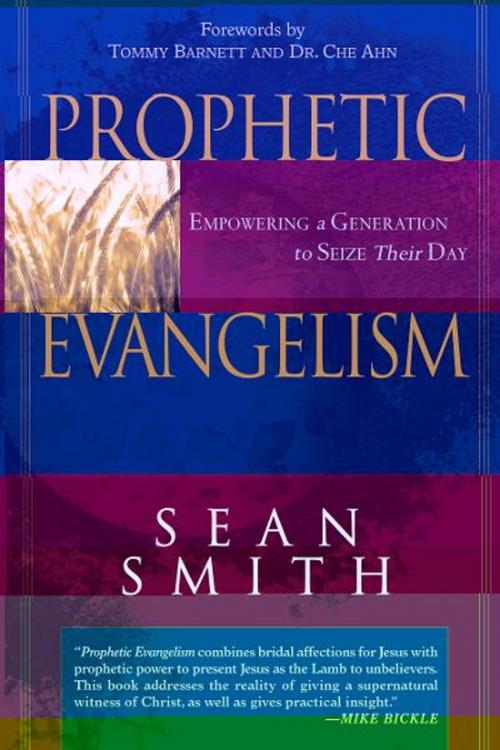 Cover of the book Prophetic Evangelism: Empowering a Generation to Seize Their Day by Sean Smith, Destiny Image, Inc.