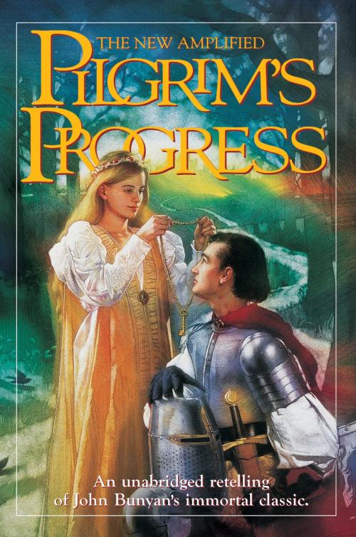 Cover of the book The Pilgrim's Progress New Amplified: An unabridged retelling of John Bunyan's immortal classic by John Bunyan, Destiny Image, Inc.