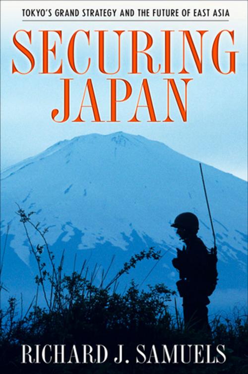 Cover of the book Securing Japan by Richard J. Samuels, Cornell University Press