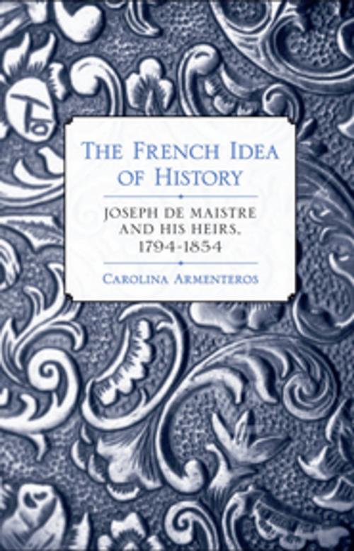 Cover of the book The French Idea of History by Carolina Armenteros, Cornell University Press