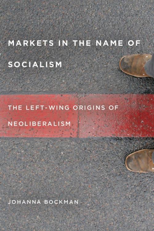 Cover of the book Markets in the Name of Socialism by Johanna Bockman, Stanford University Press