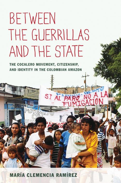 Cover of the book Between the Guerrillas and the State by María Clemencia Ramírez, Duke University Press