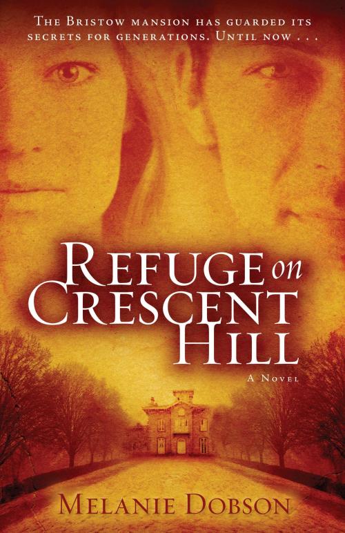 Cover of the book Refuge on Crescent Hill by Melanie Dobson, Kregel Publications