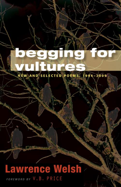 Cover of the book Begging for Vultures: New and Selected Poems, 1994-2009 by Lawrence Welsh, University of New Mexico Press
