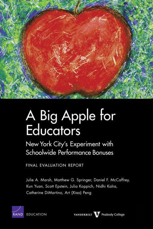 Cover of the book A Big Apple for Educators: New York City's Experiment with Schoolwide Performance Bonuses by Julie A. Marsh, Matthew G. Springer, Daniel F. McCaffrey, Kun Yuan, Scott Epstein, RAND Corporation