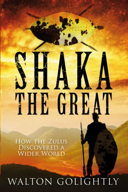 Cover of the book Shaka the Great by Walton Golightly, Quercus Publishing