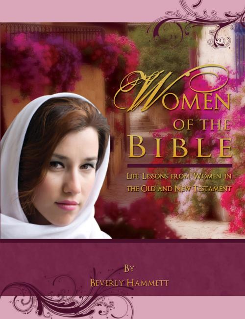 Cover of the book Women of the Bible: Life Lessons from Women in the Old and New Testament by Beverly Hammett, Douglas Hammett