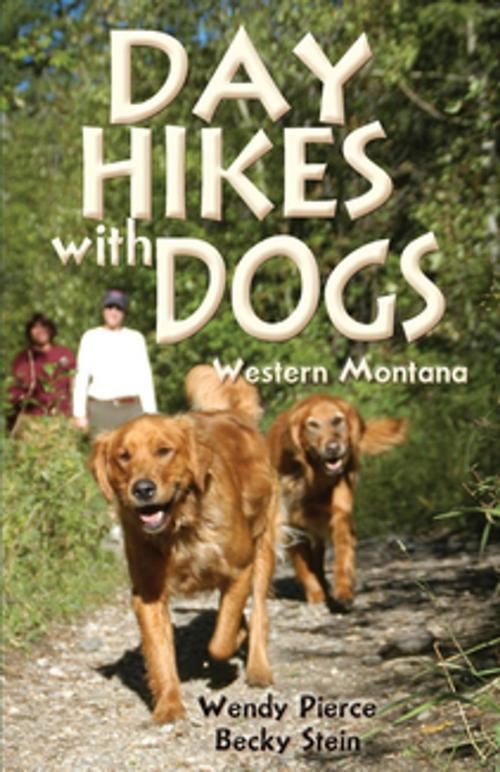 Cover of the book Day Hikes with Dogs by Wendy Pierce, Becky Warren, West Margin Press