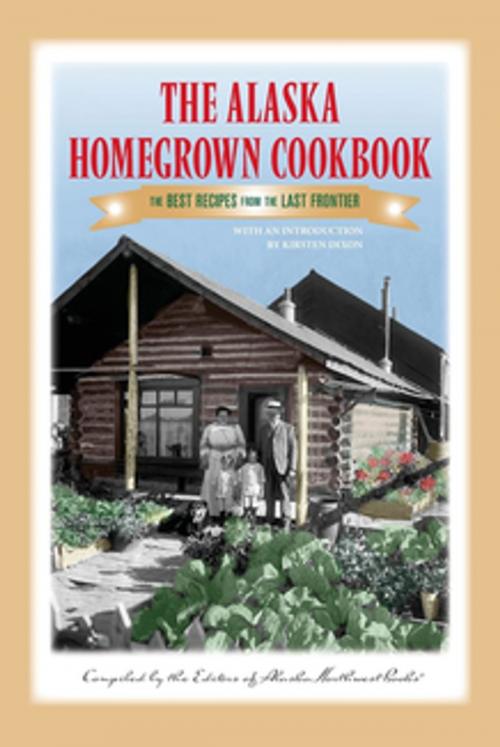 Cover of the book The Alaska Homegrown Cookbook by Alaska Northwest Books, West Margin Press
