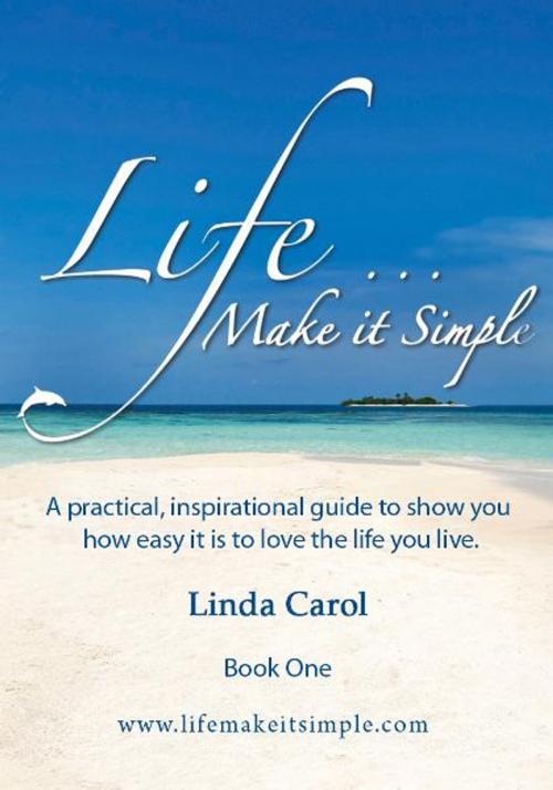Cover of the book Life Make it Simple by Linda Carol, Life Make it Simple
