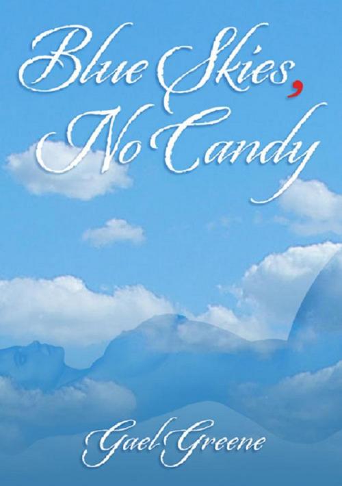 Cover of the book Blue Skies, No Candy by Gael Greene, Gael Greene