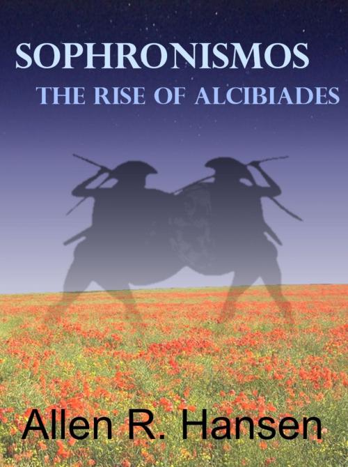 Cover of the book Sophronismos: The Rise of Alcibiades by Allen Hansen, Allen Hansen